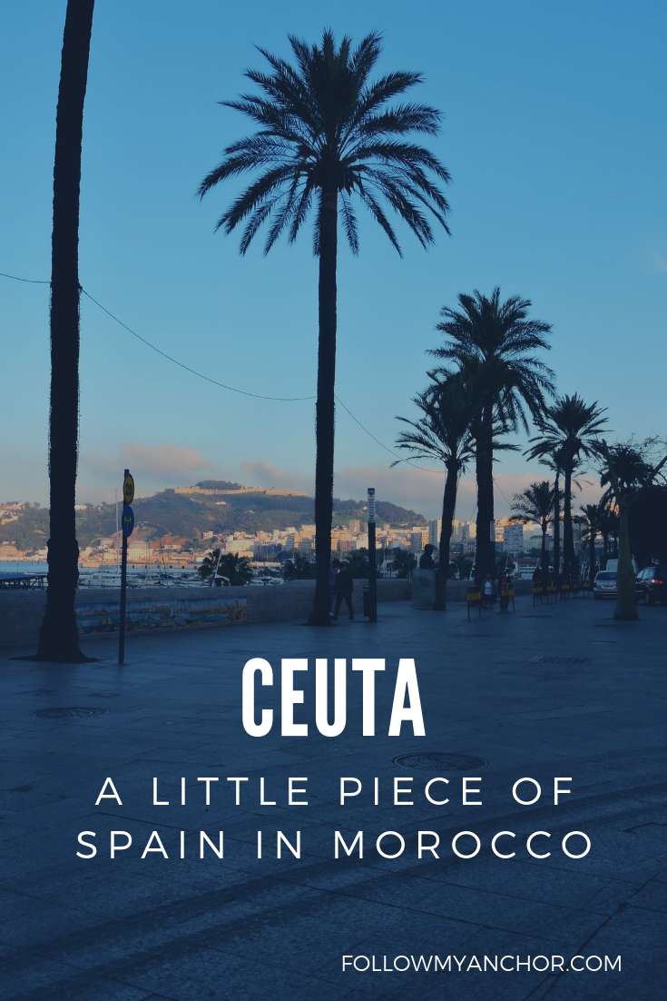 OUR DETOUR TO CEUTA: A LITTLE PIECE OF SPAIN IN MOROCCO