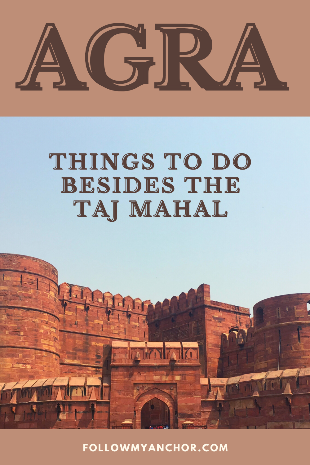 AGRA: THINGS TO DO BESIDES THE TAJ MAHAL