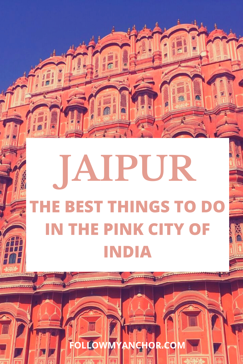 JAIPUR: THE BEST THINGS TO DO IN THE PINK CITY OF INDIA