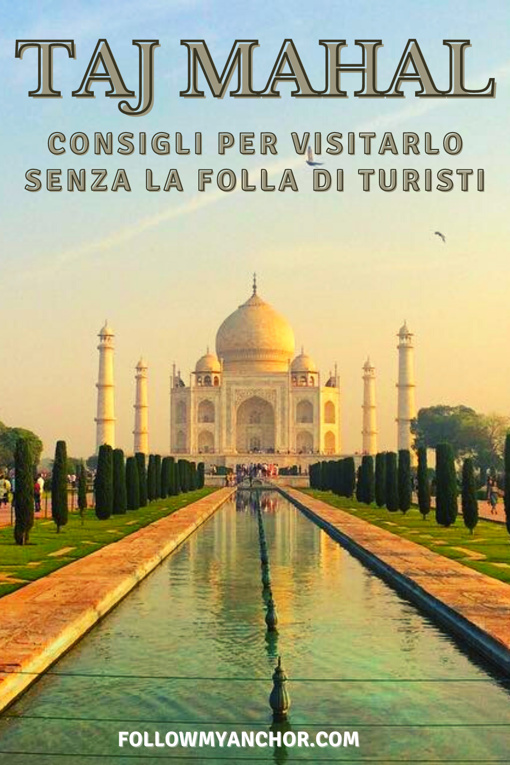 DOVE SI TROVA IL TAJ MAHAL - CONSIGLI PER VISITARE IL TAJ MAHAL SENZA LA FOLLA DI TURISTI