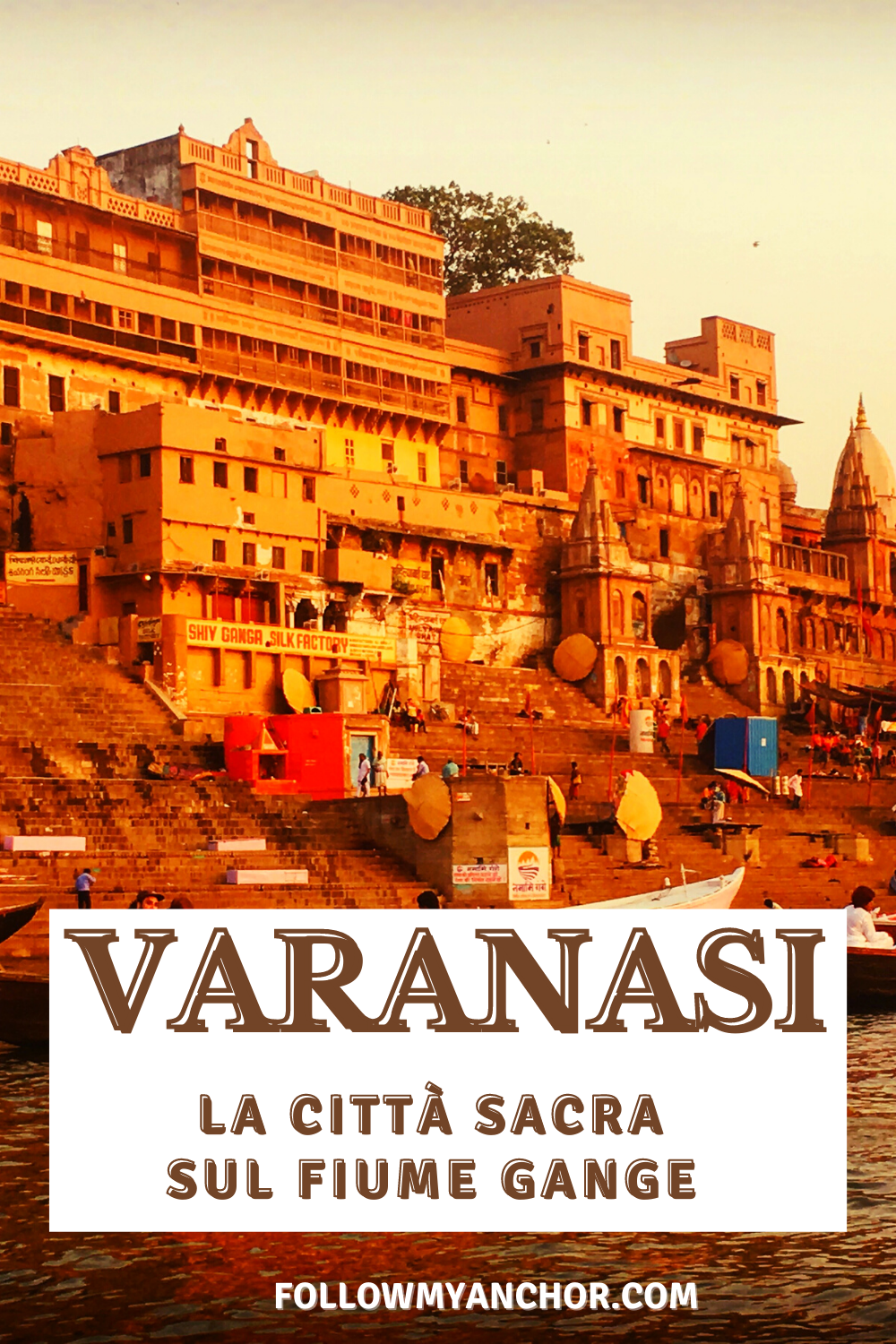 VARANASI: COSA VEDERE NELLA CITTÀ SACRA SUL FIUME GANGE