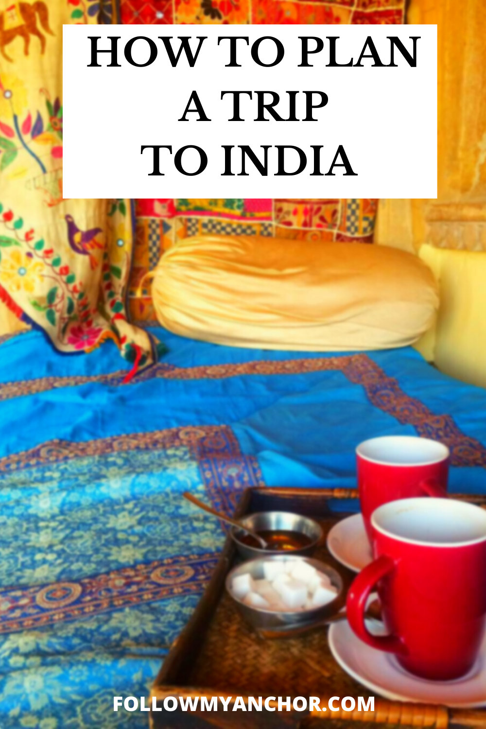 PLANNING A TRIP TO INDIA: THE ULTIMATE GUIDE FOR FIRST TIMERS