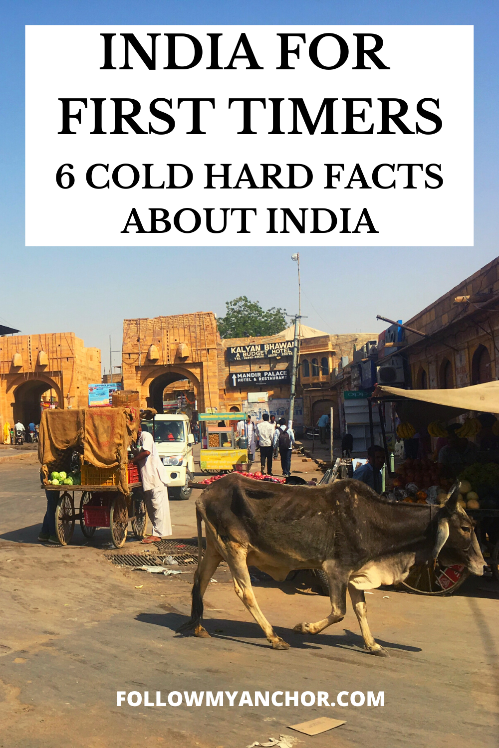 INDIA FOR FIRST TIMERS: 6 COLD HARD FACTS ABOUT INDIA